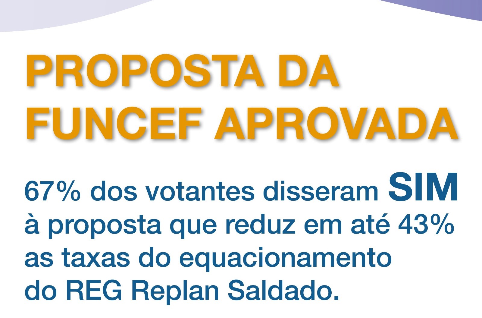 Proposta da Funcef de redução do equacionamento foi aprovada por 67% dos votantes